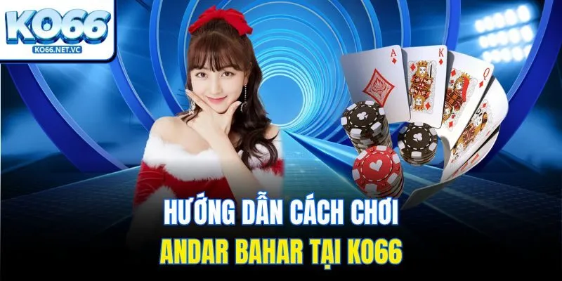 Hướng dẫn cách chơi Andar Bahar tại KO66