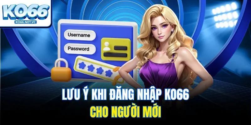 Lưu ý khi đăng nhập Ko66 cho người mới