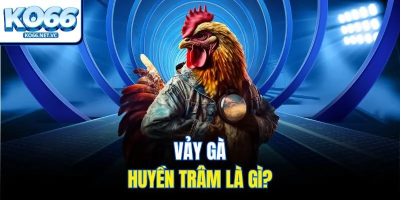 Vảy gà huyền trâm là gì?
